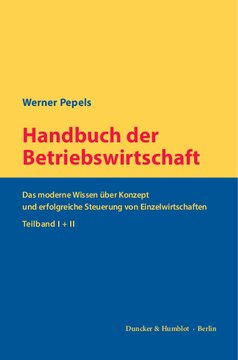 Handbuch der Betriebswirtschaft: Das moderne Wissen über Konzept und erfolgreiche Steuerung von Einzelwirtschaften