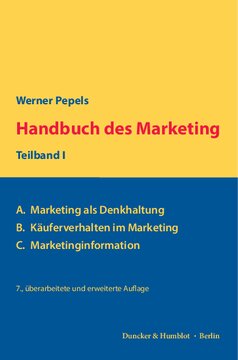 Handbuch des Marketing, Teilband I: A. Marketing als Denkhaltung – B. Käuferverhalten im Marketing – C. Marketinginformation