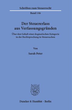 Der Steuererlass aus Verfassungsgründen: Über den Gehalt einer dogmatischen Kategorie in der Rechtsprechung in Steuersachen