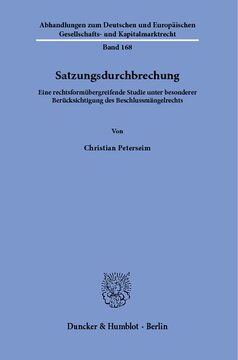 Satzungsdurchbrechung: Eine rechtsformübergreifende Studie unter besonderer Berücksichtigung des Beschlussmängelrechts