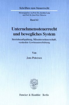 Unternehmenssteuerrecht und bewegliches System: Betriebsaufspaltung, Mitunternehmerschaft, verdeckte Gewinnausschüttung