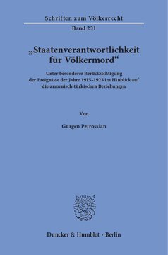 »Staatenverantwortlichkeit für Völkermord«: Unter besonderer Berücksichtigung der Ereignisse der Jahre 1915–1923 im Hinblick auf die armenisch-türkischen Beziehungen