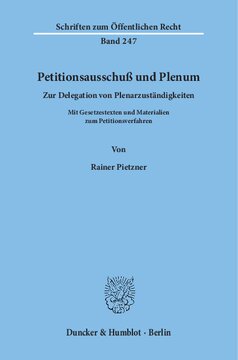 Petitionsausschuß und Plenum: Zur Delegation von Plenarzuständigkeiten. Mit Gesetzestexten und Materialien zum Petitionsverfahren