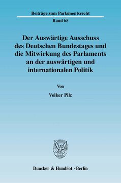 Der Auswärtige Ausschuss des Deutschen Bundestages und die Mitwirkung des Parlaments an der auswärtigen und internationalen Politik