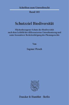 Schutzziel Biodiversität: Flächenbezogener Schutz der Biodiversität nach dem Leitbild der differenzierten Umweltnutzung und unter besonderer Berücksichtigung des Planungsrechts