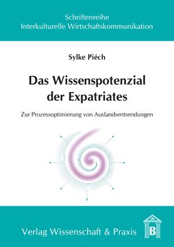 Das Wissenspotenzial der Expatriates: Zur Prozessoptimierung von Auslandsentsendungen