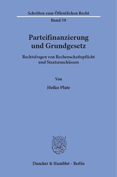 Parteifinanzierung und Grundgesetz: Rechtsfragen von Rechenschaftspflicht und Staatszuschüssen