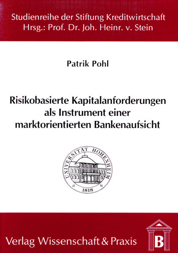 Risikobasierte Kapitalanforderungen als Instrument einer marktorientierten Bankenaufsicht: Unter besonderer Berücksichtigung der bankaufsichtlichen Behandlung des Kreditrisikos