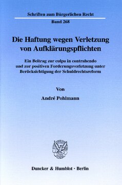 Die Haftung wegen Verletzung von Aufklärungspflichten: Ein Beitrag zur culpa in contrahendo und zur positiven Forderungsverletzung unter Berücksichtigung der Schuldrechtsreform