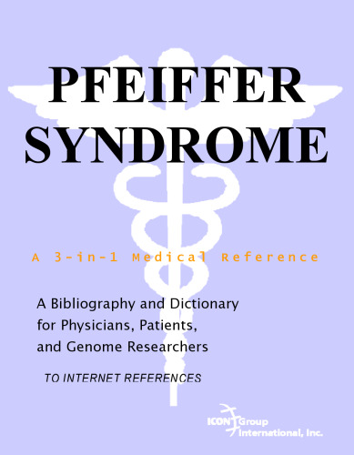 Pfeiffer Syndrome - A Bibliography and Dictionary for Physicians, Patients, and Genome Researchers