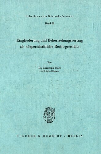 Eingliederung und Beherrschungsvertrag als körperschaftliche Rechtsgeschäfte