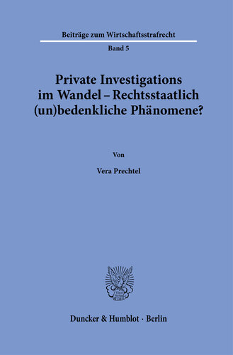 Private Investigations im Wandel – Rechtsstaatlich (un)bedenkliche Phänomene?