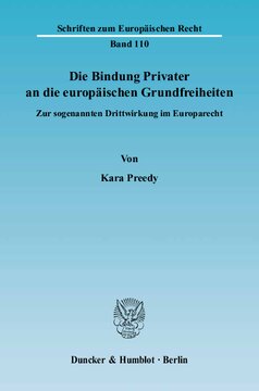 Die Bindung Privater an die europäischen Grundfreiheiten: Zur sogenannten Drittwirkung im Europarecht