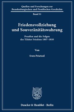 Friedensvollziehung und Souveränitätswahrung: Preußen und die Folgen des Tilsiter Friedens 1807–1810