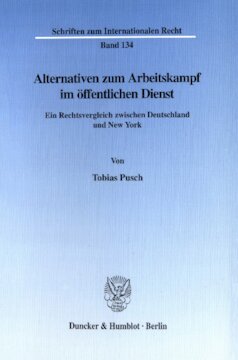 Alternativen zum Arbeitskampf im öffentlichen Dienst: Ein Rechtsvergleich zwischen Deutschland und New York