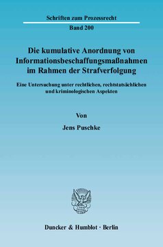 Die kumulative Anordnung von Informationsbeschaffungsmaßnahmen im Rahmen der Strafverfolgung: Eine Untersuchung unter rechtlichen, rechtstatsächlichen und kriminologischen Aspekten