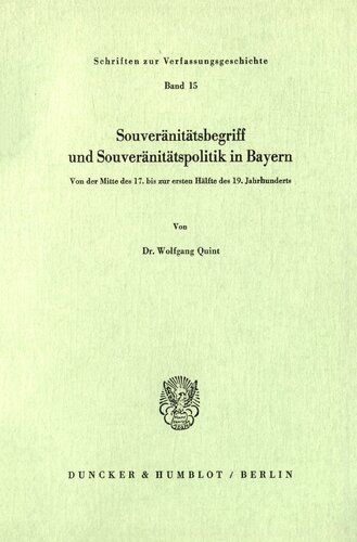 Souveränitätsbegriff und Souveränitätspolitik in Bayern: Von der Mitte des 17. bis zur ersten Hälfte des 19. Jahrhunderts