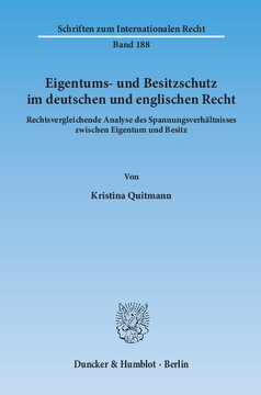 Eigentums- und Besitzschutz im deutschen und englischen Recht: Rechtsvergleichende Analyse des Spannungsverhältnisses zwischen Eigentum und Besitz