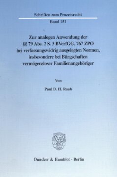 Zur analogen Anwendung der §§ 79 Abs. 2 S. 3 BVerfGG, 767 ZPO bei verfassungswidrig ausgelegten Normen, insbesondere bei Bürgschaften vermögensloser Familienangehöriger