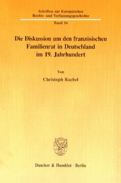 Die Diskussion um den französischen Familienrat in Deutschland im 19. Jahrhundert