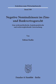 Negative Nominalzinsen im Zins- und Bankvertragsrecht: Eine rechtsmethodische, kautelarpraktische und rechtsvergleichende Untersuchung