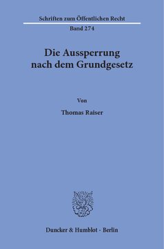 Die Aussperrung nach dem Grundgesetz: Unter welchen Voraussetzungen kann die Aussperrung durch Bundesgesetz für sich allein oder im Zusammenhang mit einer allgemeinen gesetzlichen Regelung des Arbeitskampfrechts verboten oder eingeschränkt werden?