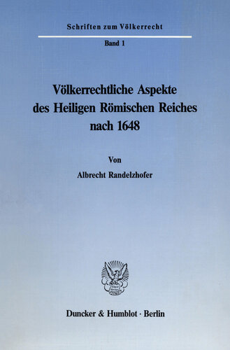 Völkerrechtliche Aspekte des Heiligen Römischen Reiches nach 1648