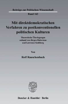 Mit direktdemokratischen Verfahren zu postkonventionellen politischen Kulturen: Theoretische Überlegungen anhand von Jürgen Habermas und Lawrence Kohlberg