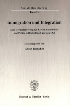 Immigration und Integration: Eine Herausforderung für Kirche, Gesellschaft und Politik in Deutschland und den USA