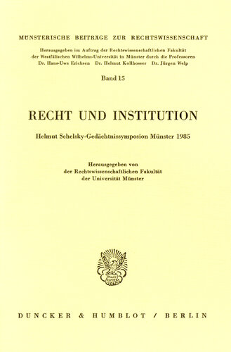 Recht und Institution: Helmut Schelsky-Gedächtnissymposium Münster 1985. Hrsg. von der Rechtswissenschaftlichen Fakultät der Universität Münster