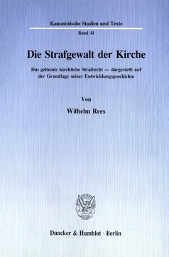 Die Strafgewalt der Kirche: Das geltende kirchliche Strafrecht, dargestellt auf der Grundlage seiner Entwicklungsgeschichte