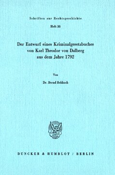 Der Entwurf eines Kriminalgesetzbuches von Karl Theodor von Dalberg aus dem Jahre 1792