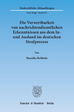 Die Verwertbarkeit von nachrichtendienstlichen Erkenntnissen aus dem In- und Ausland im deutschen Strafprozess