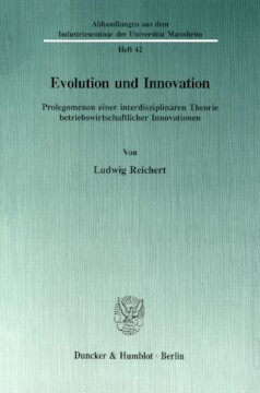 Evolution und Innovation: Prolegomenon einer interdisziplinären Theorie betriebswirtschaftlicher Innovationen