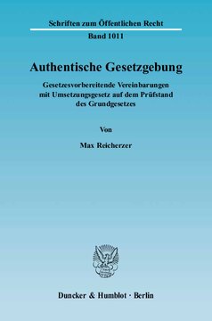 Authentische Gesetzgebung: Gesetzesvorbereitende Vereinbarungen mit Umsetzungsgesetz auf dem Prüfstand des Grundgesetzes