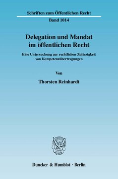 Delegation und Mandat im öffentlichen Recht: Eine Untersuchung zur rechtlichen Zulässigkeit von Kompetenzübertragungen