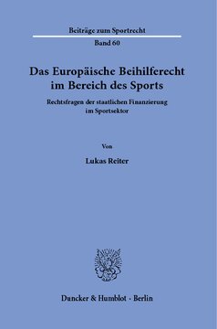 Das Europäische Beihilferecht im Bereich des Sports: Rechtsfragen der staatlichen Finanzierung im Sportsektor