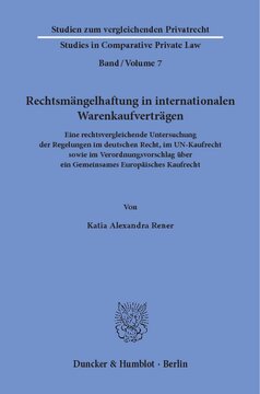 Rechtsmängelhaftung in internationalen Warenkaufverträgen: Eine rechtsvergleichende Untersuchung der Regelungen im deutschen Recht, im UN-Kaufrecht sowie im Verordnungsvorschlag über ein Gemeinsames Europäisches Kaufrecht