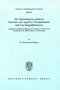 Die Abgrenzung des positiven Interesses vom negativen Vertragsinteresse und vom Integritätsinteresse,: dargestellt am Problem der Haftung des Verkäufers, Vermieters und Unternehmers für Schäden infolge von Sachmängeln