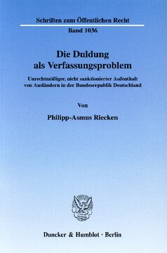 Die Duldung als Verfassungsproblem: Unrechtmäßiger, nicht sanktionierter Aufenthalt von Ausländern in der Bundesrepublik Deutschland