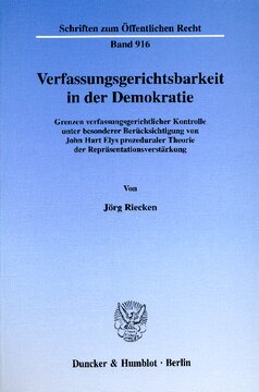 Verfassungsgerichtsbarkeit in der Demokratie: Grenzen verfassungsgerichtlicher Kontrolle unter besonderer Berücksichtigung von John Hart Elys prozeduraler Theorie der Repräsentationsverstärkung