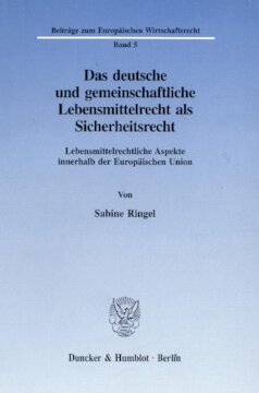 Das deutsche und gemeinschaftliche Lebensmittelrecht als Sicherheitsrecht: Lebensmittelrechtliche Aspekte innerhalb der Europäischen Union