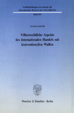 Völkerrechtliche Aspekte des internationalen Handels mit konventionellen Waffen