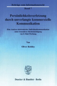 Persönlichkeitsverletzung durch unverlangte kommerzielle Kommunikation: Eine Analyse elektronischer Individualkommunikation unter besonderer Berücksichtigung von E-Mail-Werbung