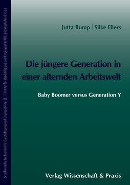 Die jüngere Generation in einer alternden Arbeitswelt: Baby Boomer versus Generation Y