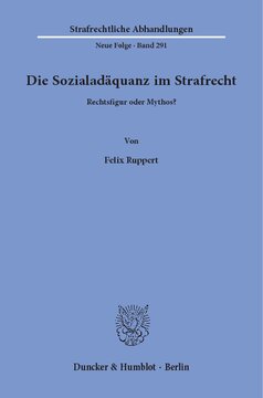 Die Sozialadäquanz im Strafrecht: Rechtsfigur oder Mythos?