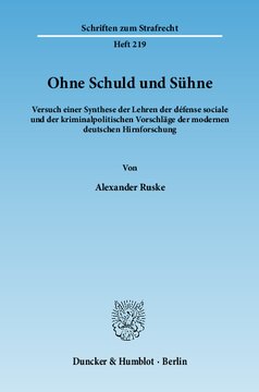 Ohne Schuld und Sühne: Versuch einer Synthese der Lehren der défense sociale und der kriminalpolitischen Vorschläge der modernen deutschen Hirnforschung