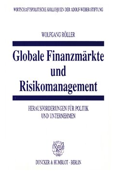 Globale Finanzmärkte und Risikomanagement: Herausforderungen für Politik und Unternehmen