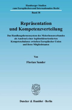 Repräsentation und Kompetenzverteilung: Das Handlungsformensystem des Mehrebenenverbundes als Ausdruck einer legitimitätsorientierten Kompetenzbalance zwischen Europäischer Union und ihren Mitgliedstaaten