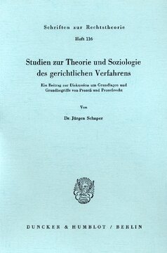 Studien zur Theorie und Soziologie des gerichtlichen Verfahrens: Ein Beitrag zur Diskussion um Grundlagen und Grundbegriffe von Prozeß und Prozeßrecht